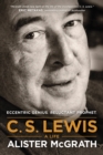 Image for C.S. Lewis: a life : eccentric genius, reluctant prophet