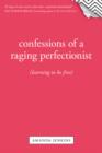 Image for Confessions of a Raging Perfectionist