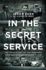 Image for In the Secret Service  : the true story of the man who saved President Reagan&#39;s life
