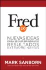 Image for Fred 2.0: new ideas on how to keep delivering extraordinary results