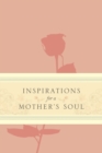 Image for Inspirations For A Mother&#39;s Soul