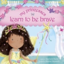 Image for My Princesses Learn To Be Brave