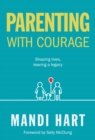 Image for Parenting with Courage (eBook): Shaping Lives, Leaving a Legacy
