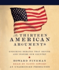 Image for Thirteen American Arguments: Enduring Debates That Define and Inspire Our Country