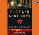 Image for Fidel&#39;s Last Days: A Novel
