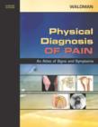 Image for Physical diagnosis of pain  : an atlas of signs and symptoms
