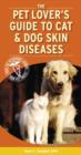 Image for The pet lover&#39;s guide to cat &amp; dog skin diseases