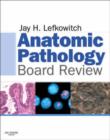 Image for Anatomic Pathology Board Review
