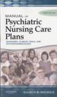 Image for Manual of psychiatric nursing care plans  : diagnoses, clinical tools, and psychopharmacology