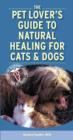 Image for Pet Lover&#39;s Guide to Natural Healing for Cats and Dogs