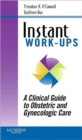 Image for Instant Work-ups: A Clinical Guide to Obstetric and Gynecologic Care