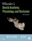 Image for Wheeler&#39;s dental anatomy, physiology and occlusion