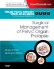 Image for Surgical Management of Pelvic Organ Prolapse : Female Pelvic Surgery Video Atlas Series: Expert Consult: Online and Print