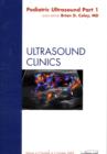 Image for Pediatric Ultrasound Part 1, An Issue of Ultrasound Clinics