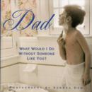 Image for Dad  : what would I do without someone like you?