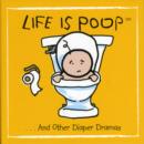 Image for Life is poop  : and other diaper dramas