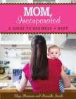 Image for Mom incorporated  : a guide to business + baby