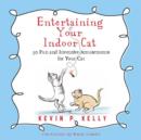 Image for Entertaining your indoor cat  : fun and inventive amusements for your indoor cat
