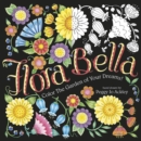 Image for Flora Bella : Color The Garden of Your Dreams!