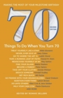 Image for 70 Things to Do When You Turn 70