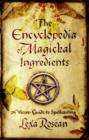 Image for The encyclopedia of magickal ingredients  : a Wiccan guide to spellcasting