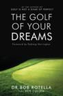 Image for The golf of your dreams  : Bob Rotella with Bob Cullen