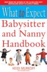 Image for The What to Expect Babysitter and Nanny Handbook