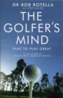 Image for The golfer&#39;s mind  : play to play great