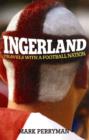 Image for Ingerland  : travels with a football nation