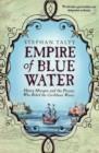 Image for Empire of blue water  : Henry Morgan and the pirates who ruled the Caribbean waves