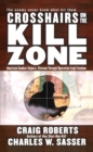 Image for Crosshairs on the Kill Zone: American Combat Snipers, Vietnam through Operation Iraqi Freedom