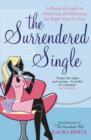 Image for The surrendered single  : a practical guide to attracting and marrying the right man
