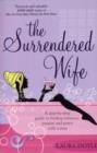 Image for The surrendered wife  : a practical guide for finding intimacy, passion and peace with a man