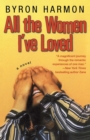 Image for All the women I&#39;ve loved: a novel