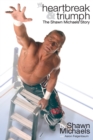 Image for Heartbreak &amp; Triumph : The Shawn Michaels Story