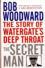 Image for The secret man  : the story of Watergate&#39;s Deep Throat