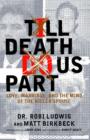 Image for Till Death Do Us Part,&quot;love, Marriage, and the Mind of the Killer Spouse&quot;,,atria Books,20.39,eb,256,,,,28/03/2006,ip,&quot;every Day Six People in the United States Are Murdered By Spouses Or Intimate Partners. The Stories of Killer Spouses Tend to Captivate U: Authors Ludwig and Birkbeck Examine the Concept of Peaceful Versus Violent Resolution and Why Certain Spouses Believe Murder Is the Best and On