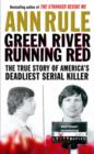 Image for Green river, running red  : the real story of the Green River killer - America&#39;s deadliest serial murderer