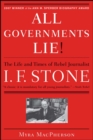 Image for &quot;All Governments Lie&quot;: The Life and Times of Rebel Journalist I. F. Stone