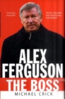 Image for The boss  : the many sides of Alex Ferguson