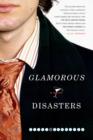 Image for Glamorous Disasters: A Novel