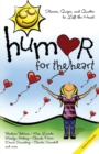 Image for Humor for the Heart : Stories, Quips, and Quotes to Lift the Heart