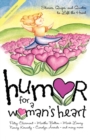 Image for Humor for a Woman&#39;s Heart : Stories, Quips, and Quotes to Lift the Heart