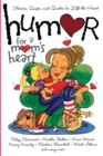 Image for Humor for a Mom&#39;s Heart : Stories, Quips, and Quotes to Lift the Heart