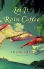 Image for Let It Rain Coffee: A Novel