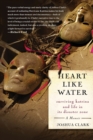 Image for Heart Like Water : Surviving Katrina and Life in Its Disaster Zone