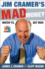 Image for Jim Cramer&#39;s Mad Money : Watch TV, Get Rich