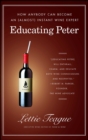Image for Educating Peter: How Anybody Can Become an (Almost) Instant Wine Expert