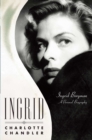 Image for Ingrid: Ingrid Bergman, A Personal Biography