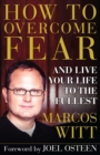 Image for How to overcome fear: and live your life to the fullest